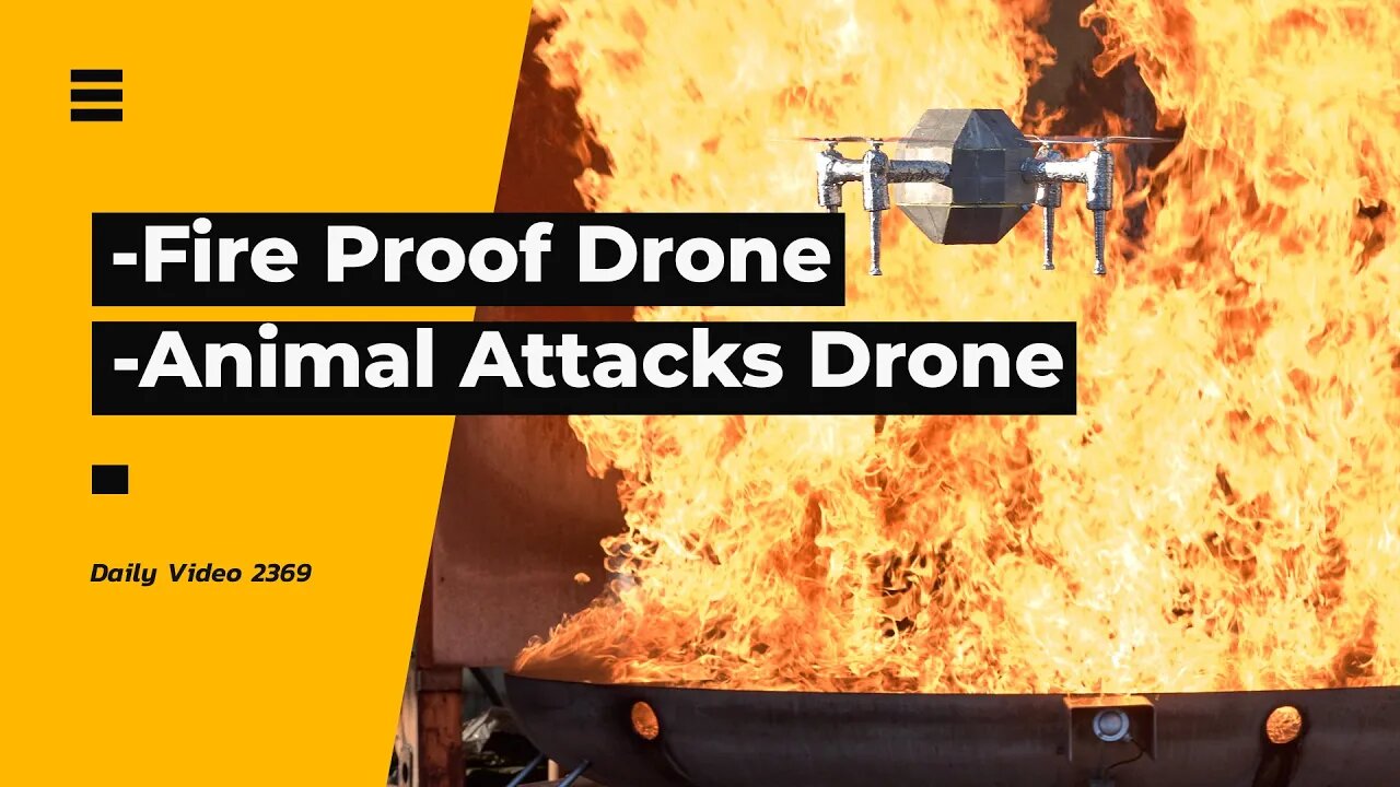 Fire Proof Drone Testing, Animal Attacks New Drone Operator