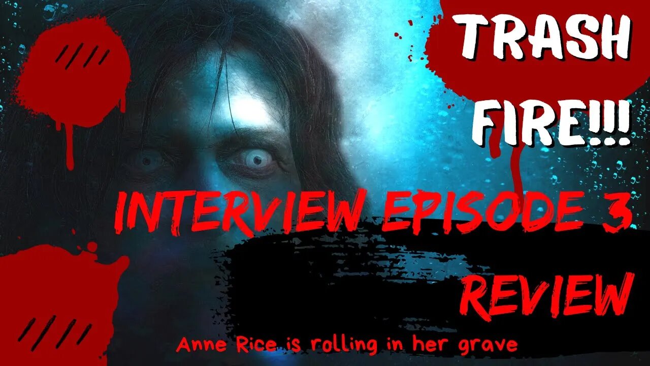 TRASH FIRE! AMC Interview With The Vampire Episode 3 Review