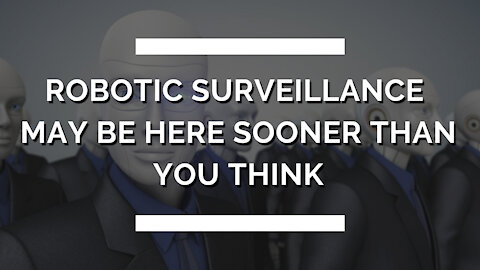 Mass Robotic Surveillance - Coming Soon!