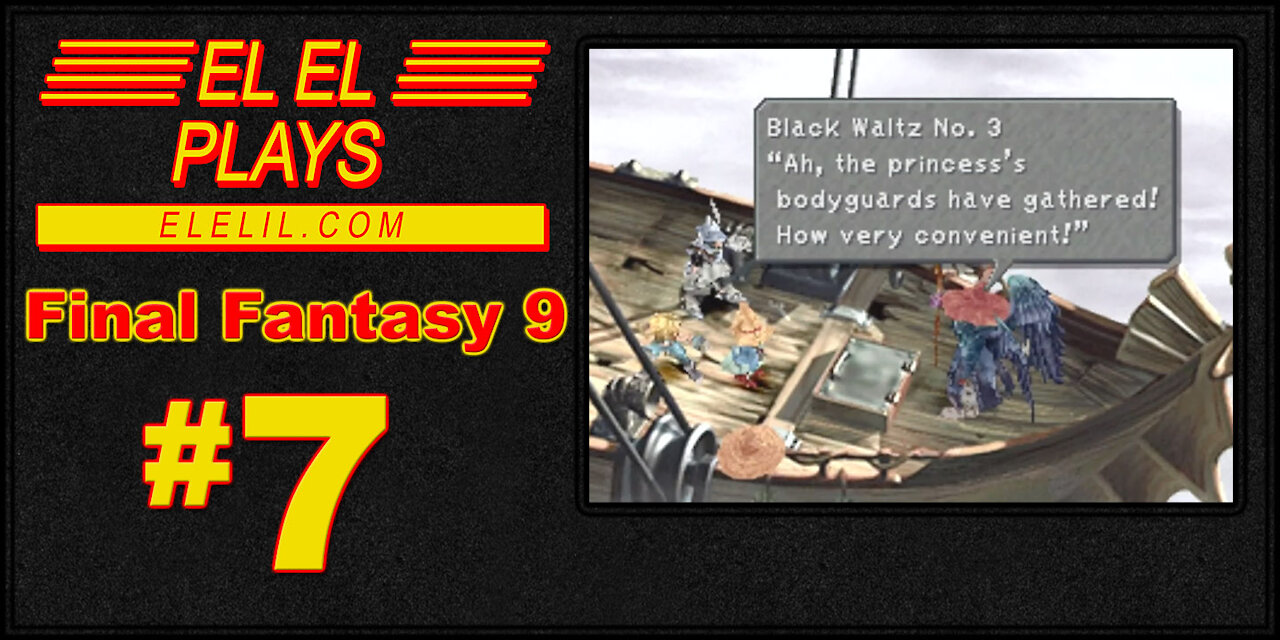 El El Plays Final Fantasy 9 Episode 7: Not Stealing Things Makes Me Sad