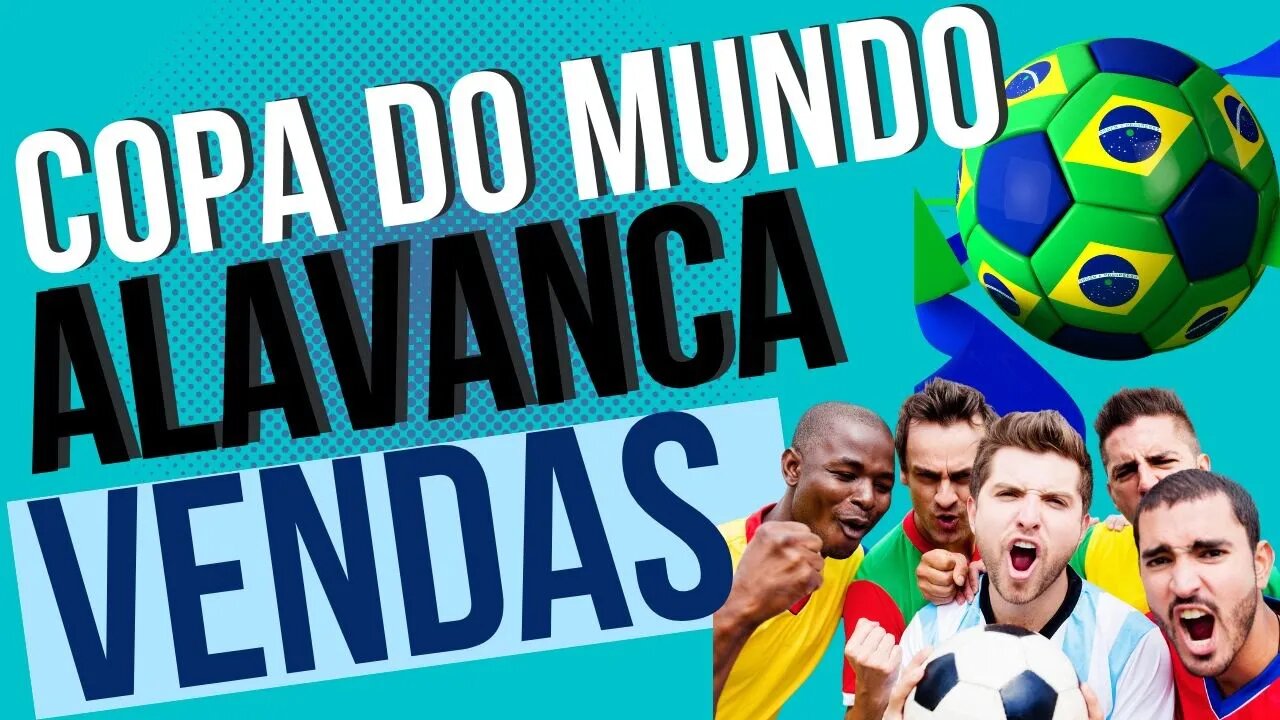 VENDAS | ALAVANCAR E AUMENTAR | COMÉRCIO | COPA DO MUNDO | OPORTUNIDADES | ESTRATÉGIA COMERCIAL