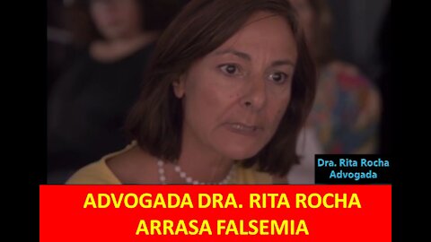 A ADVOGADA DRA. RITA ROCHA ARRASA A FALSEMIA