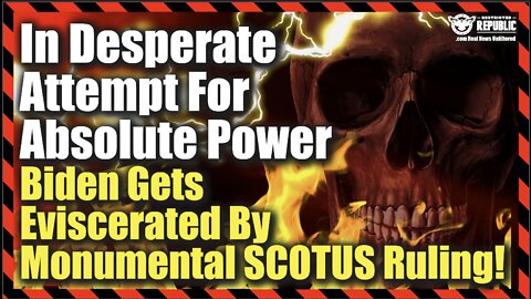 In Desperate Attempt For Absolute Power Biden Gets Eviscerated By Monumental SCOTUS Ruling!