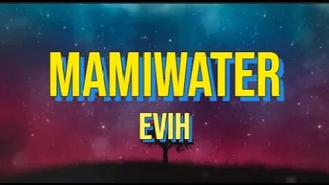 MAMIWATER - Evih [ Lyrics]