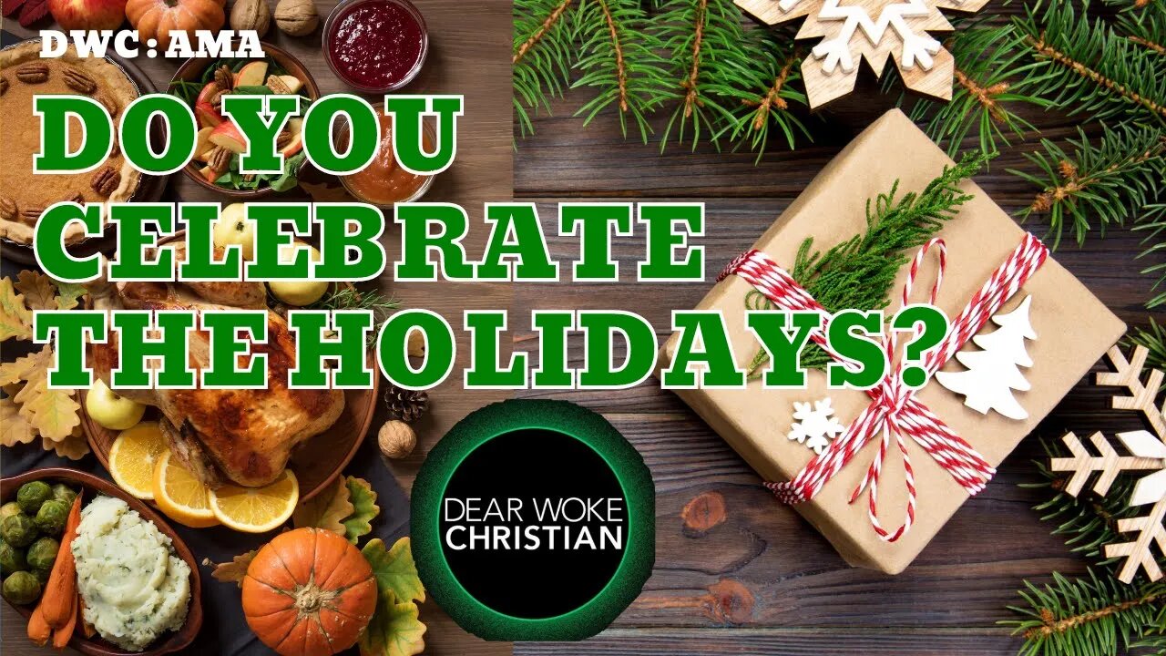 Why I celebrate "holidays"