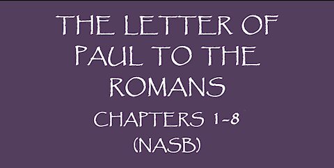 The Letter of Paul to the Romans chapters 1-8 NASB