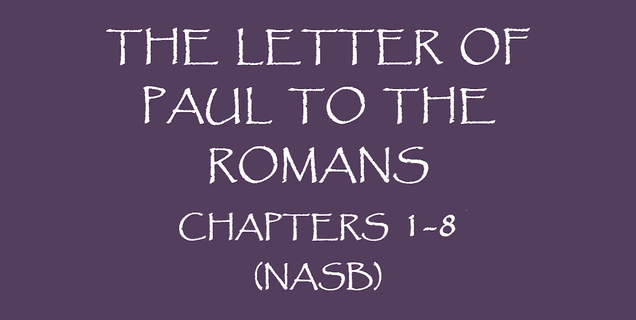 The Letter of Paul to the Romans chapters 1-8 NASB