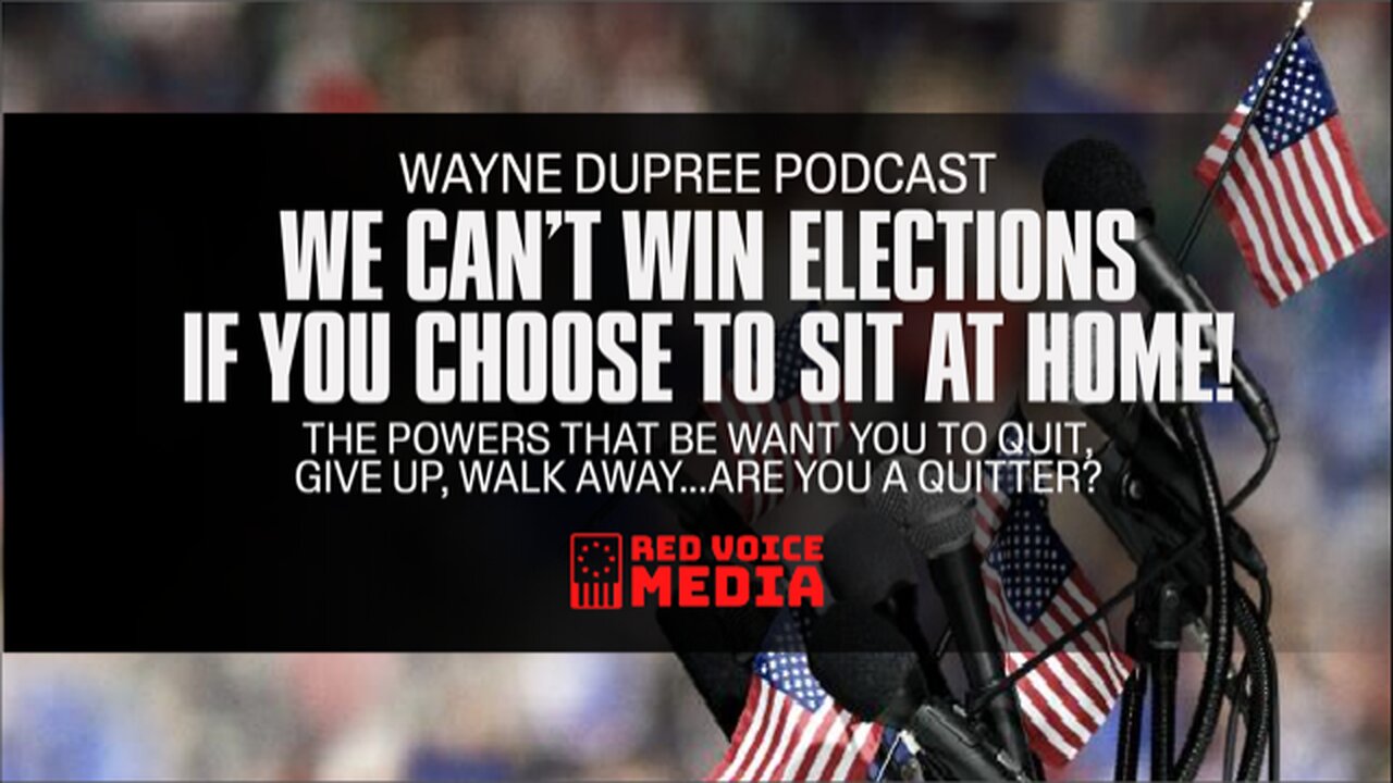 We Can't Win Elections If You Choose To Sit At Home | The Wayne Dupree Show Ep 1707