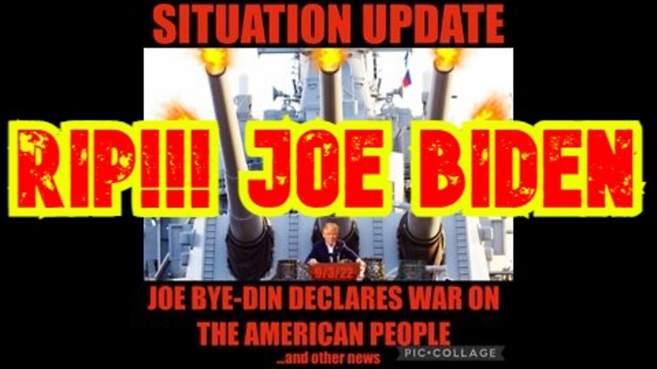 Situation Update 9/03/22: Joe Bye-Din Declares War On The American People! Durham Update!