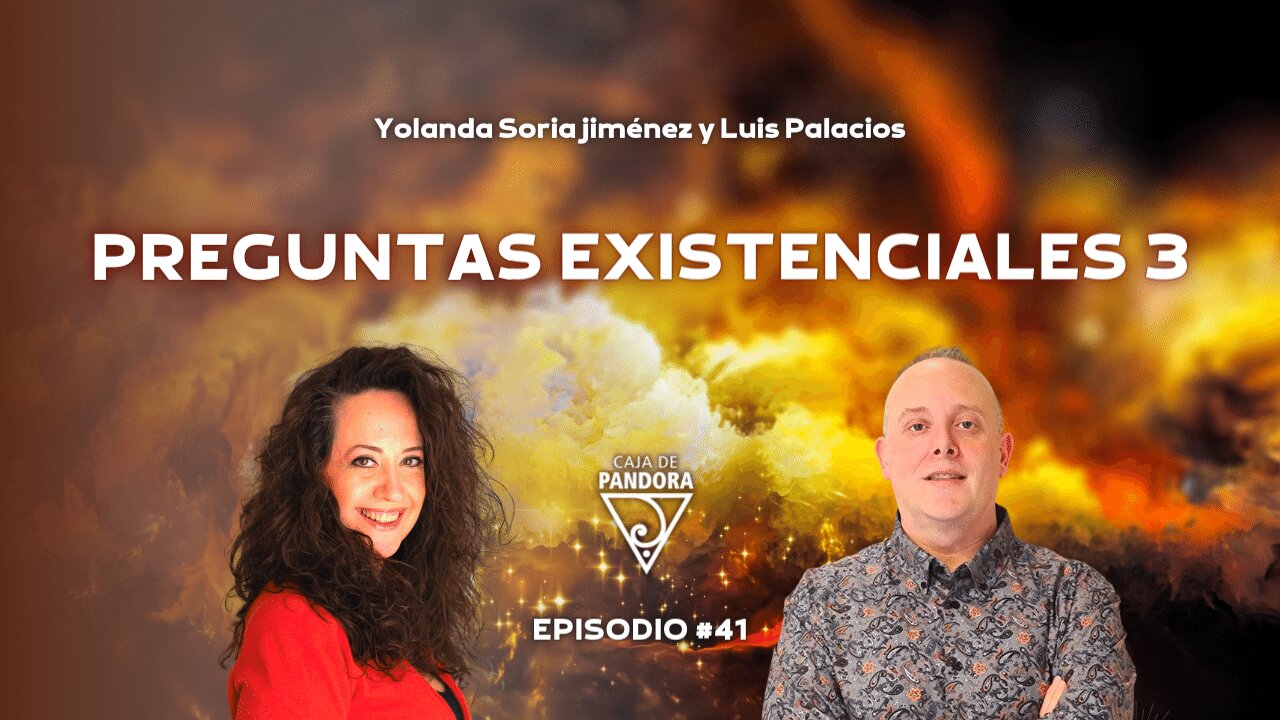 PREGUNTAS EXISTENCIALES 3 con Yolanda Soria y Luis Palacios