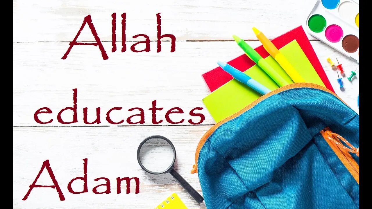 The Heavenly Education of Adam - Quran Tafsir - AlBaqarah