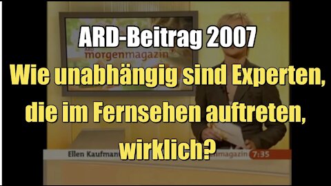 Wie unabhängig sind Experten, die im Fernsehen auftreten, wirklich? (ARD I Morgenmagazin I 2007)