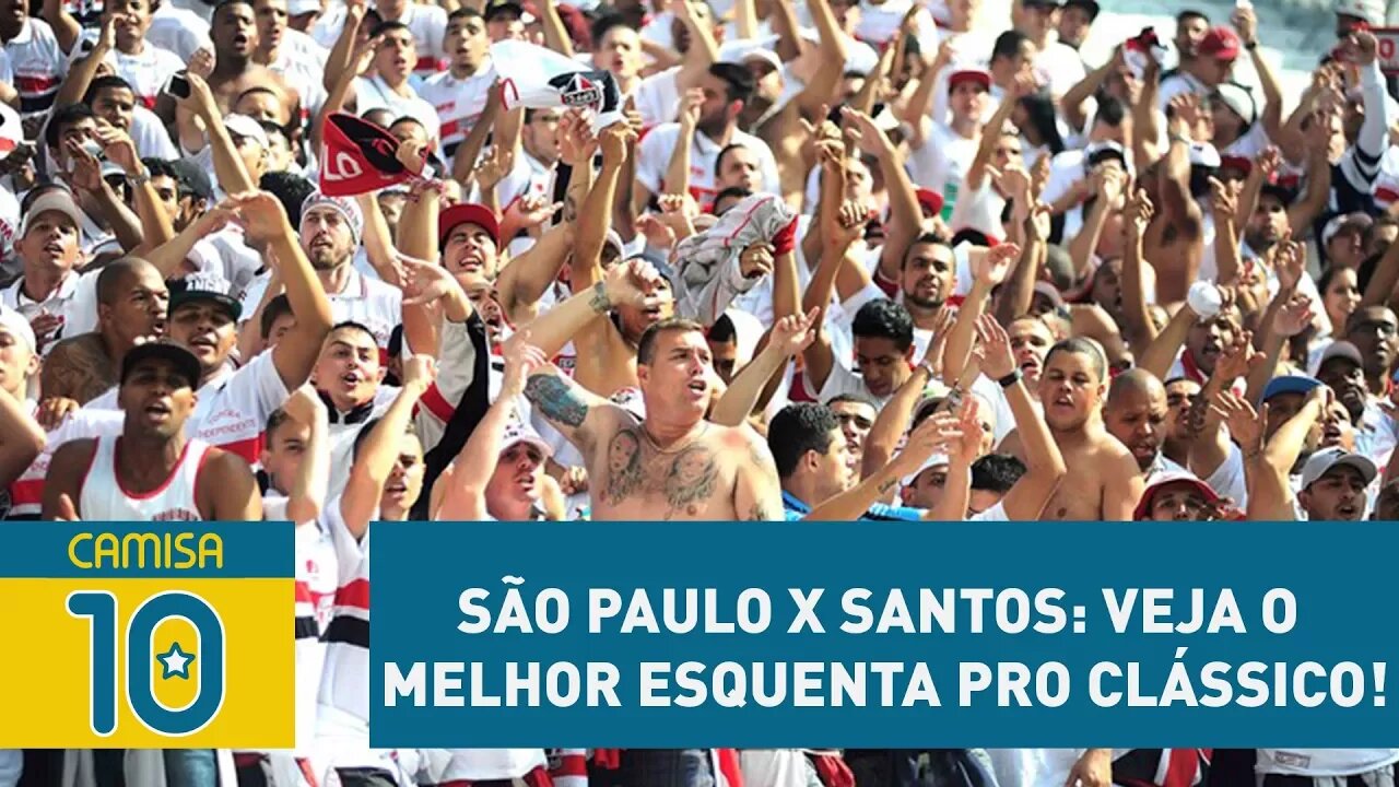 São Paulo x Santos: VEJA o melhor ESQUENTA pro clássico!