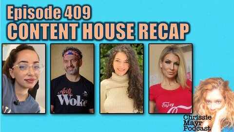 CMP 409 - Content House Recap - Brittany Venti, Geno Bisconte, Riss Flex, Ashton Birdie, Gigi Dior