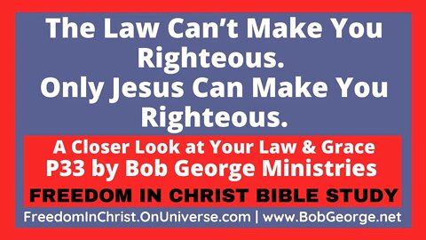 The Law Can’t Make You Righteous. Only Jesus Can Make You Righteous. by BobGeorge.net