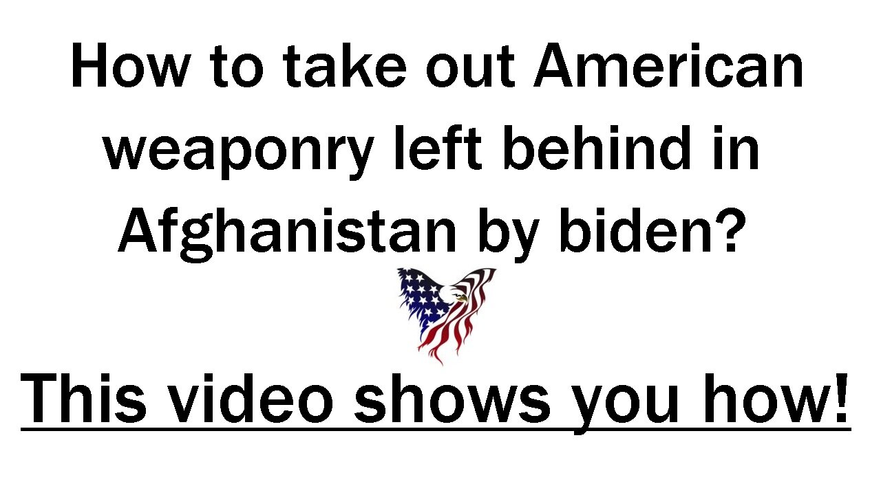 How to take out American weaponry left behind in Afghanistan by biden?