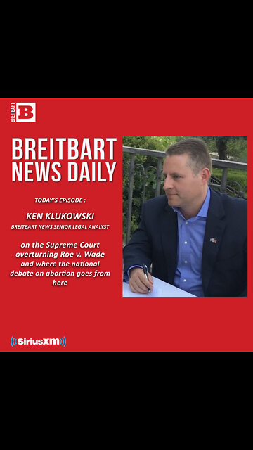 How the Left Blew It on Abortion; Guest Breitbart News Legal Contributor Ken Klukowski
