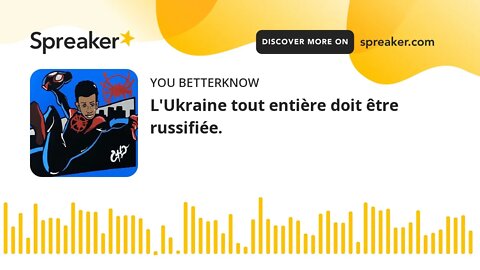 L'Ukraine tout entière doit être russifiée.