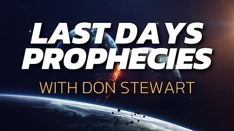 Don Stewart and the Last Days Prophecies