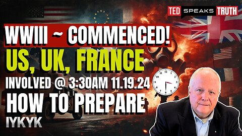 WWIII ~ Commenced! US, UK, FRANCE INVOLVED @ 3:30am 11.19.24 How to PREPARE IYKYK