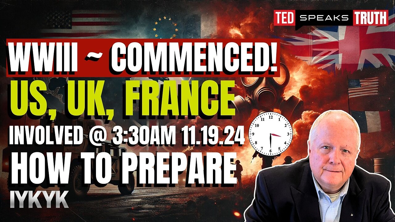 WWIII ~ Commenced! US, UK, FRANCE INVOLVED @ 3:30am 11.19.24 How to PREPARE IYKYK