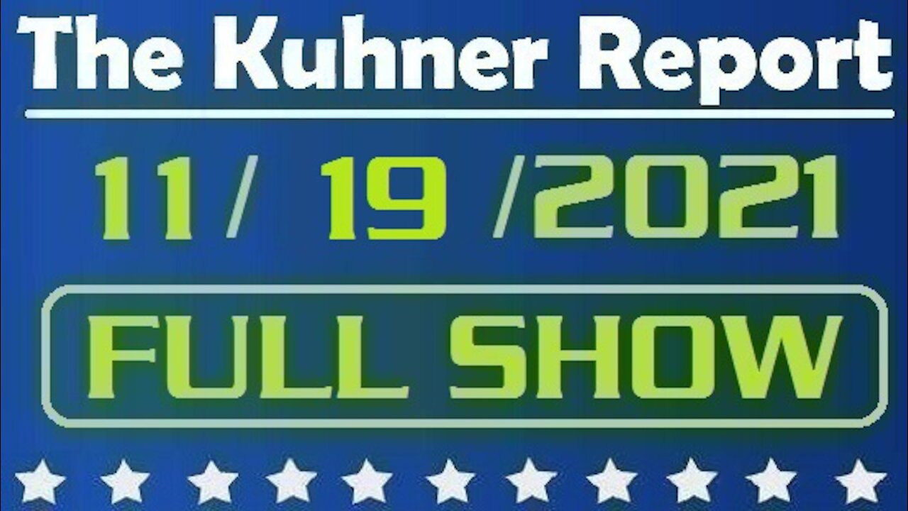 The Kuhner Report 11/19/2021 [FULL SHOW]