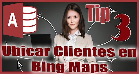 🆕 Como utilizar BING MAPS en ACCESS para localizar la UBICACIÓN de nuestros CLIENTES 🔥 Tip 3