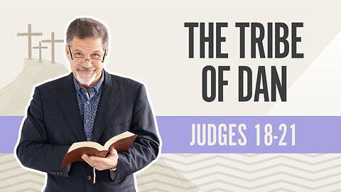 Bible Discovery, Judges 18-21 | The Tribe of Dan - March 8, 2024