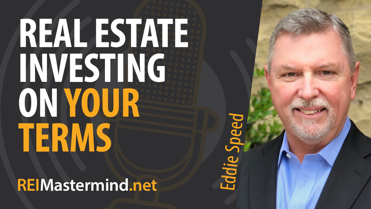 Real Estate Investing On Your Terms with Eddie Speed