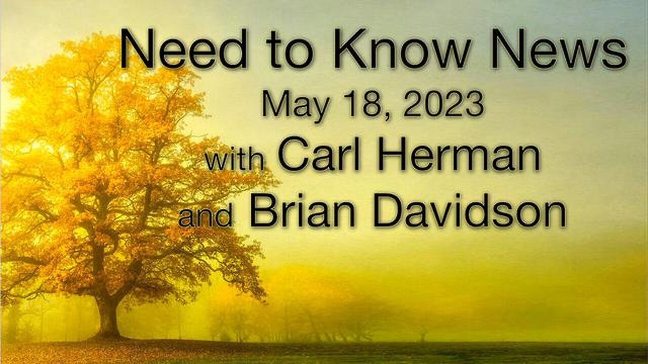Need to Know News (18 May 2023) with Carl Herman and Brian Davidson