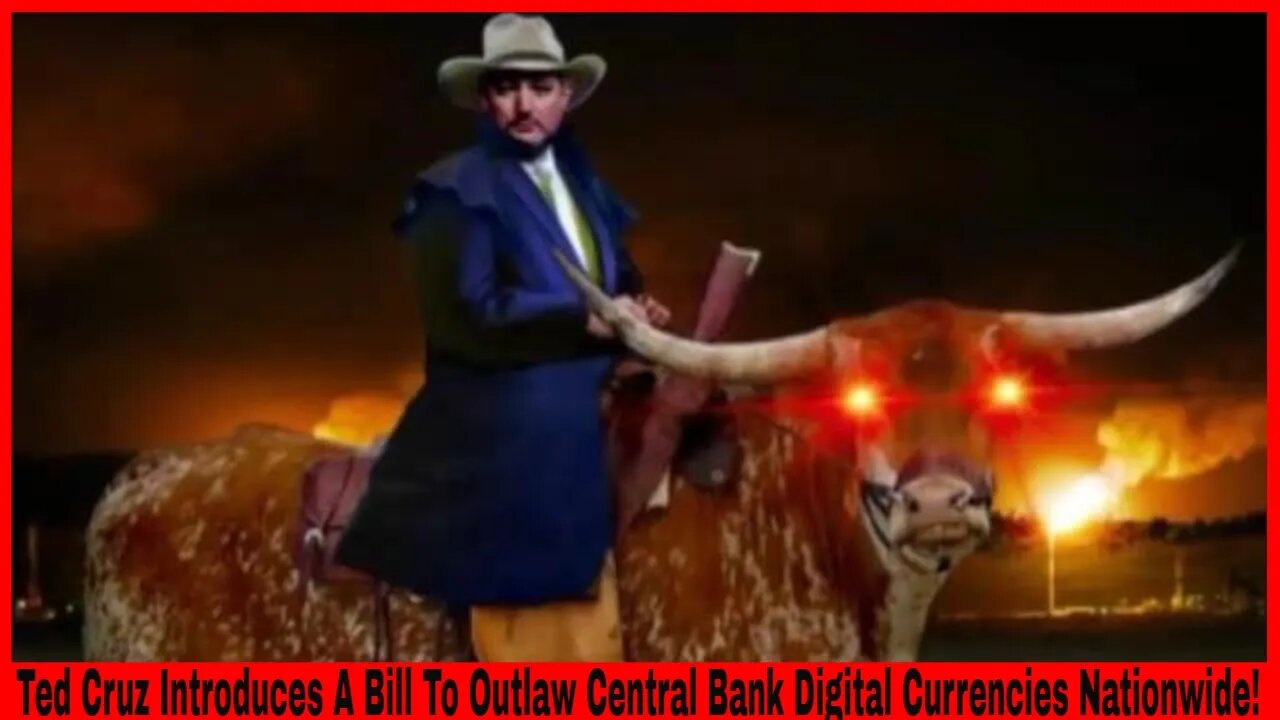 Ted Cruz Introduces A Bill To Outlaw Central Bank Digital Currencies Nationwide!