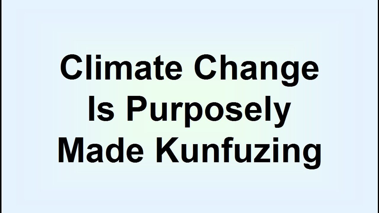 Climate Change Is Purposely Made Kunfuzing