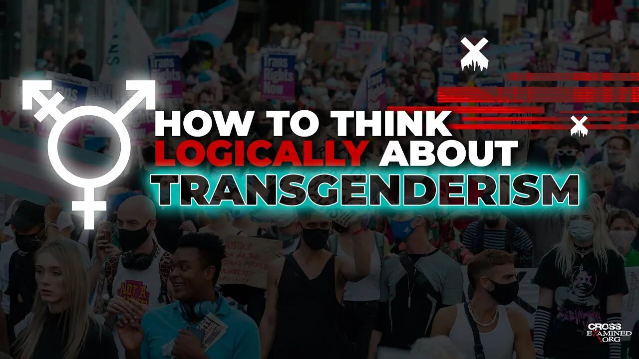 How to think logically about transgenderism | with @drchipbennett