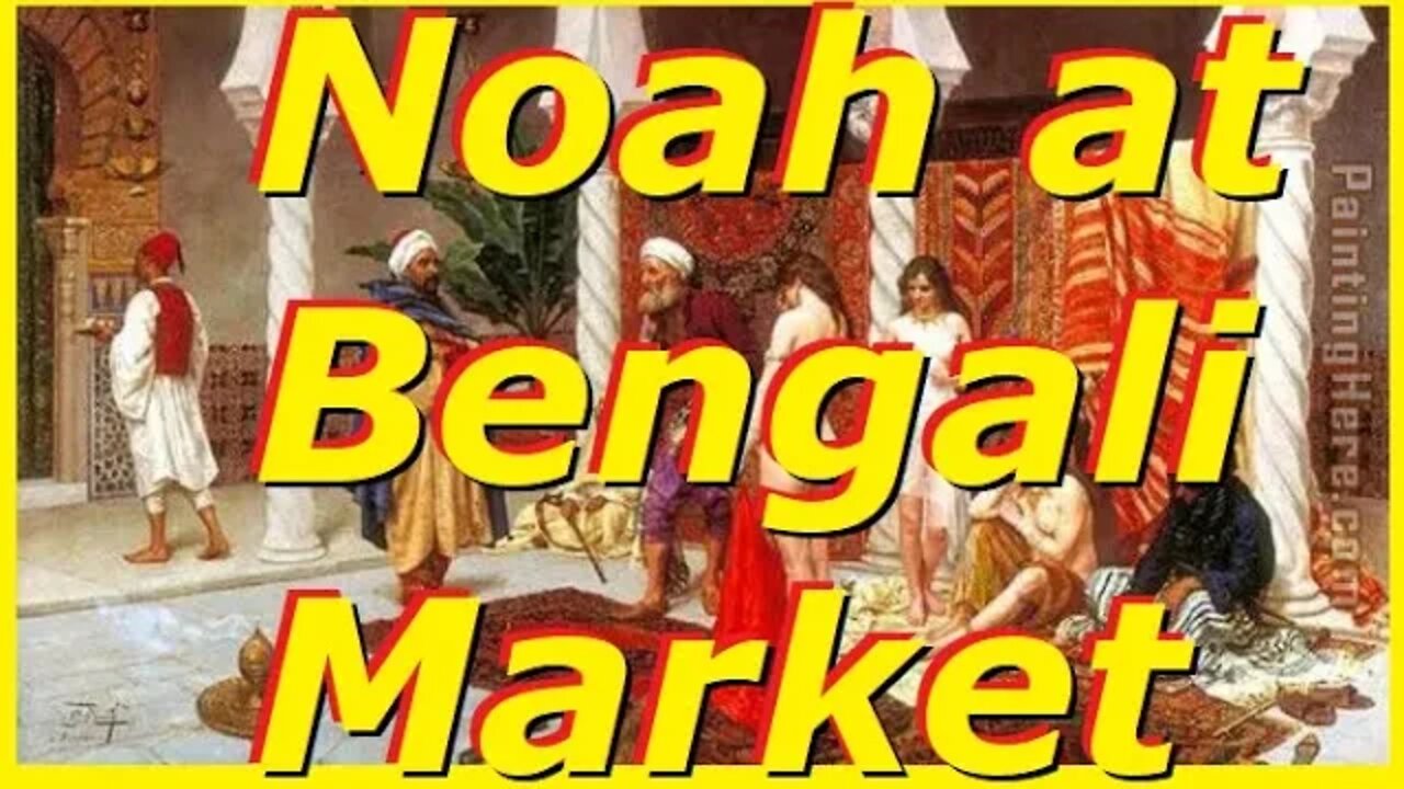 The Real Story of Nephilim and Noah. The Bengali Market. True History. Better Translation of Hebrew.