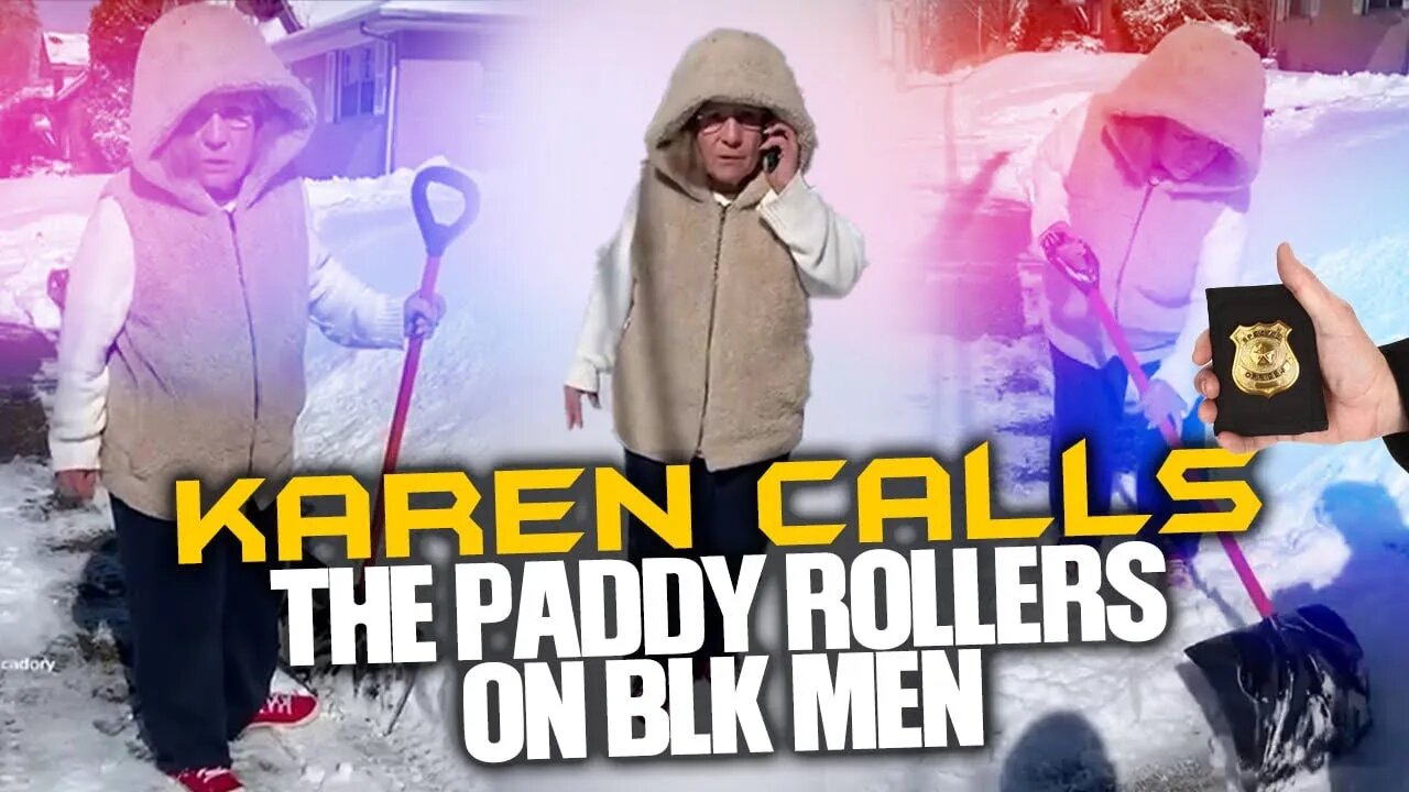 Karen Calls Paddy Rollers On Brothas For Shoveling Snow In Front Of Her House