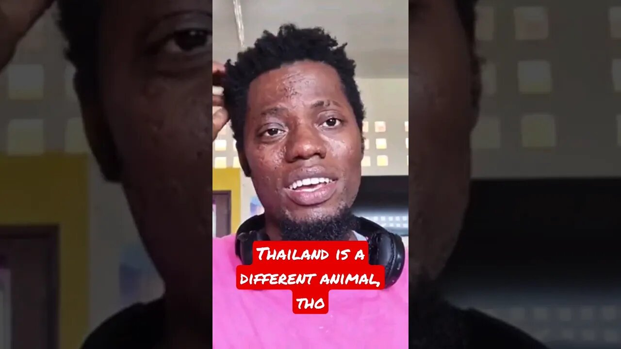 Thailand is a different animal, tho