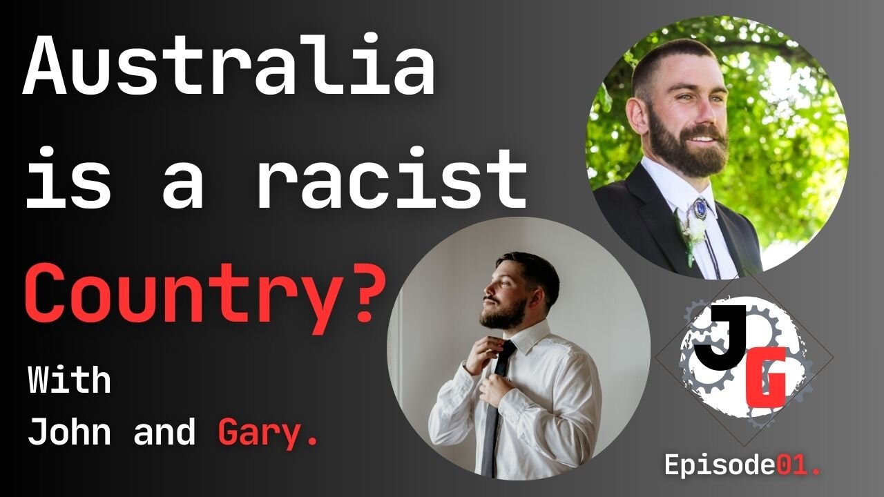 Australia is a Racist Country? John and Gary Live