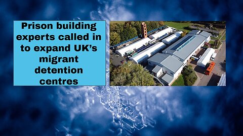 Prison building experts called in to expand UK’s migrant detention centres