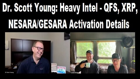 Dr. Scott Young: Heavy Intel - QFS, XRP, NESARA/GESARA Activation Details