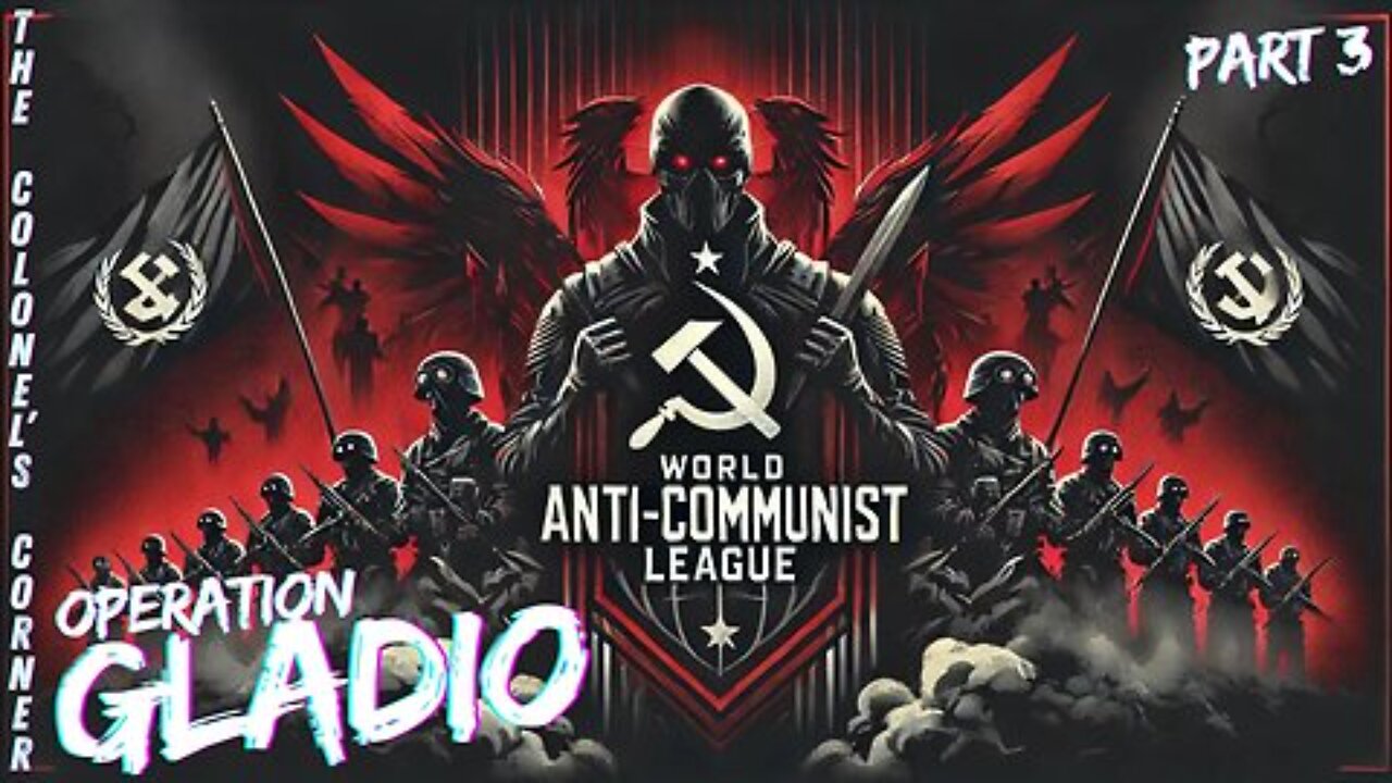 Operation Gladio "World Anti Communist League - Part 3" - Ep. 350