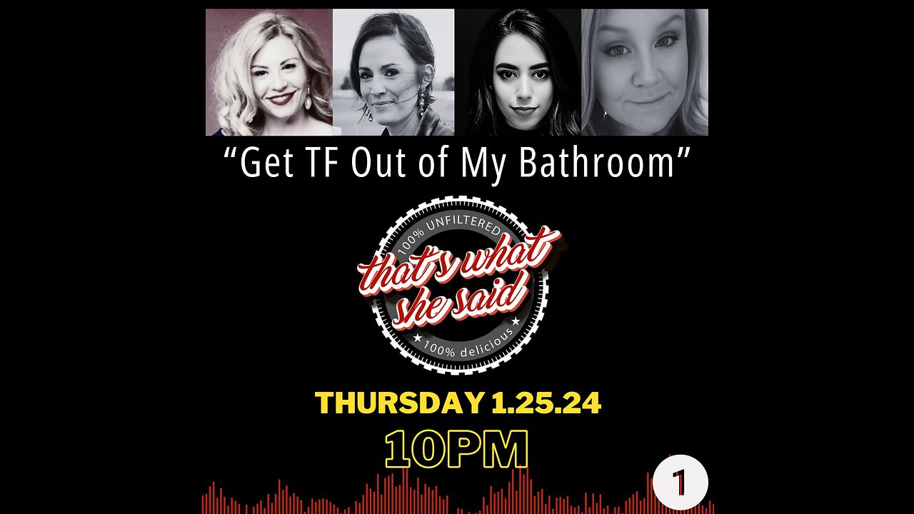 Get TF Out of My Bathroom - That's What She Said - Ep. 1