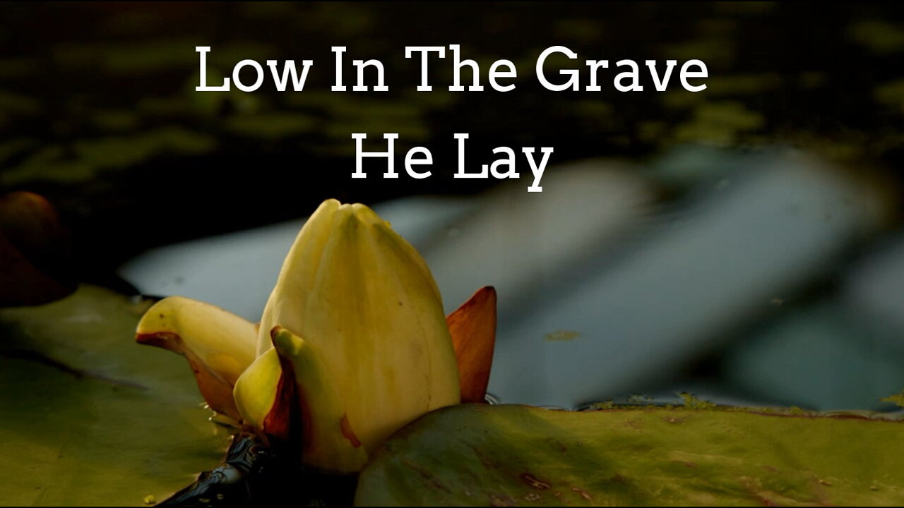 Acapella Hymns: Low In The Grave He Lay