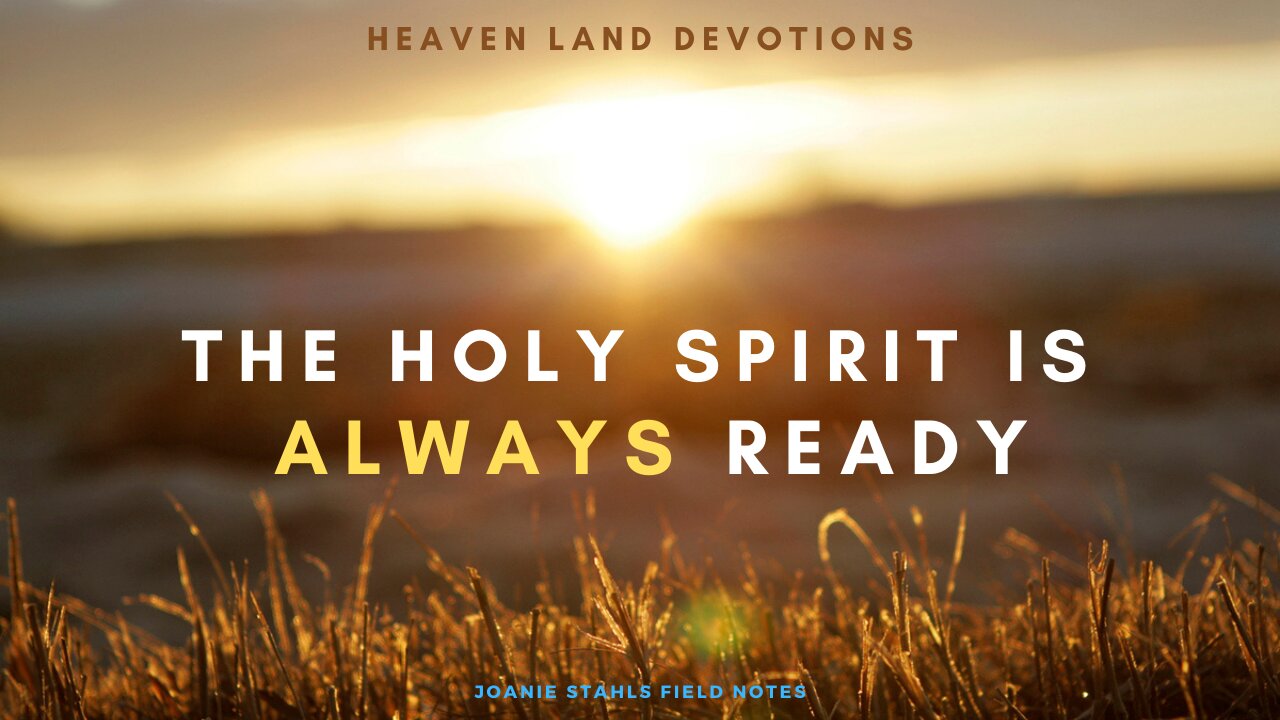 The Holy Spirit is Always Ready