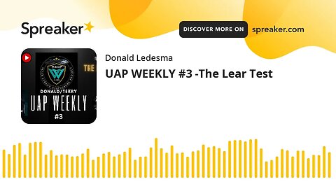 UAP WEEKLY #3 -The Lear Test