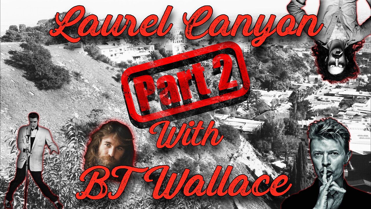 Laurel Canyon Part 2 with BT Wallace from The Truth and Shadow Podcast