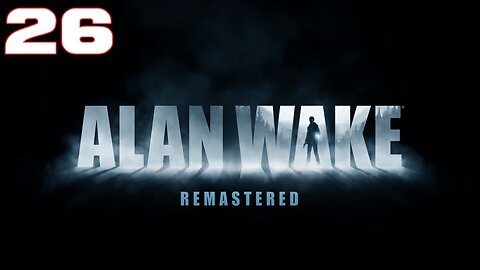 Alan Wake Remastered Part 26