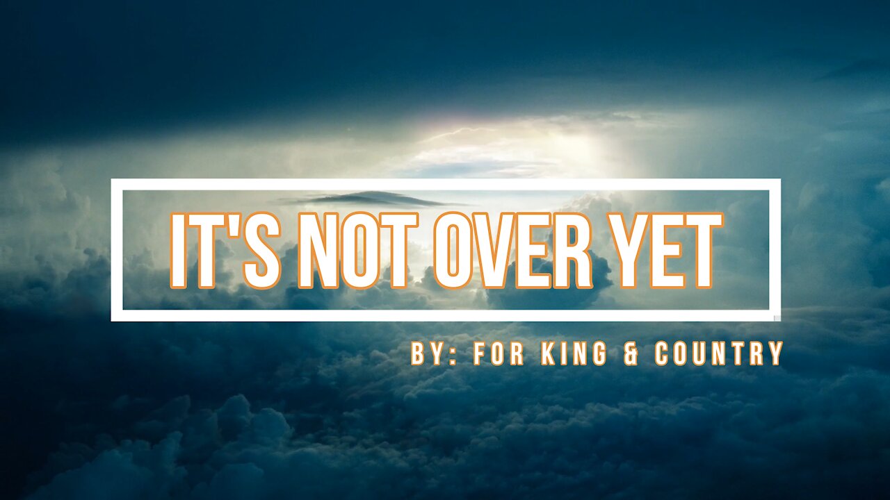 It's Not Over Yet - Inspirational song