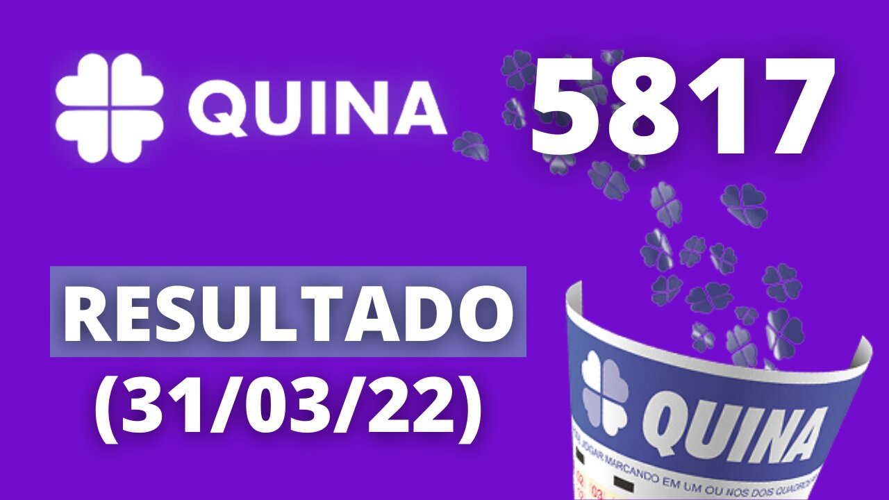 Resultado da Quina Concurso 5817 de Hoje, Quinta-Feira, 31 de Março (31/03)