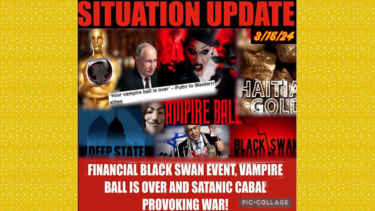 SITUATION UPDATE 3/15/24 - Covid-19/Jabs/Plan-Demics, Global Financial Crises,Cabal/Deep State Mafia