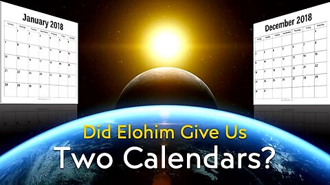 Did Elohim (God) Give Us Two Calendars?